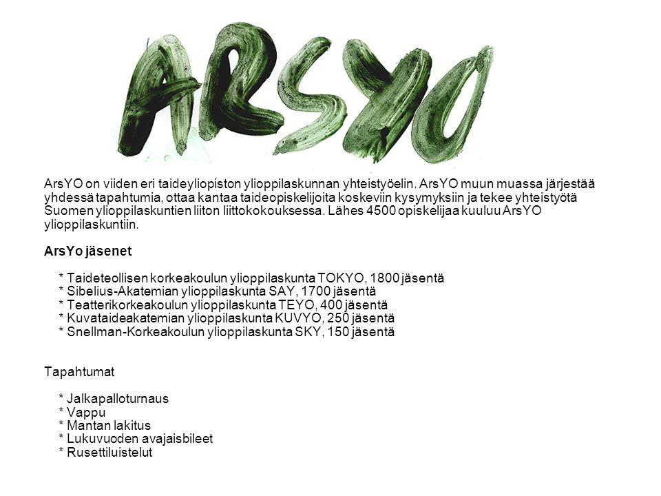 ArsYO on viiden eri taideyliopiston ylioppilaskunnan yhteistyöelin.