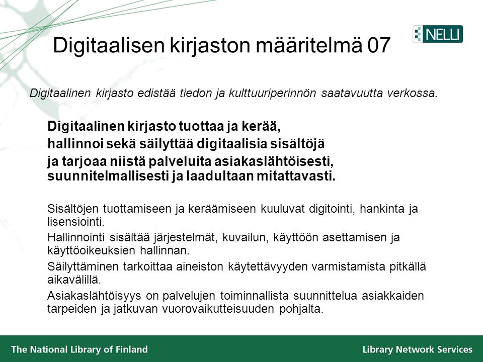 Digitaalisen kirjaston määritelmä 07 Digitaalinen kirjasto edistää tiedon ja kulttuuriperinnön saatavuutta verkossa.