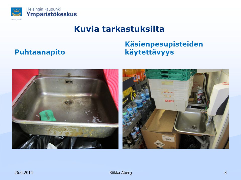 Kuvia tarkastuksilta Puhtaanapito Käsienpesupisteiden käytettävyys Riikka Åberg8