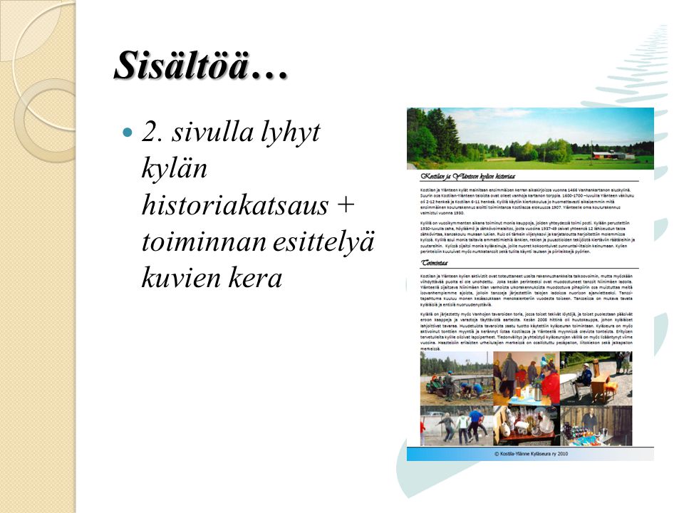 Sisältöä…  2. sivulla lyhyt kylän historiakatsaus + toiminnan esittelyä kuvien kera