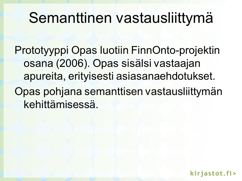 Semanttinen vastausliittymä Prototyyppi Opas luotiin FinnOnto-projektin osana (2006).