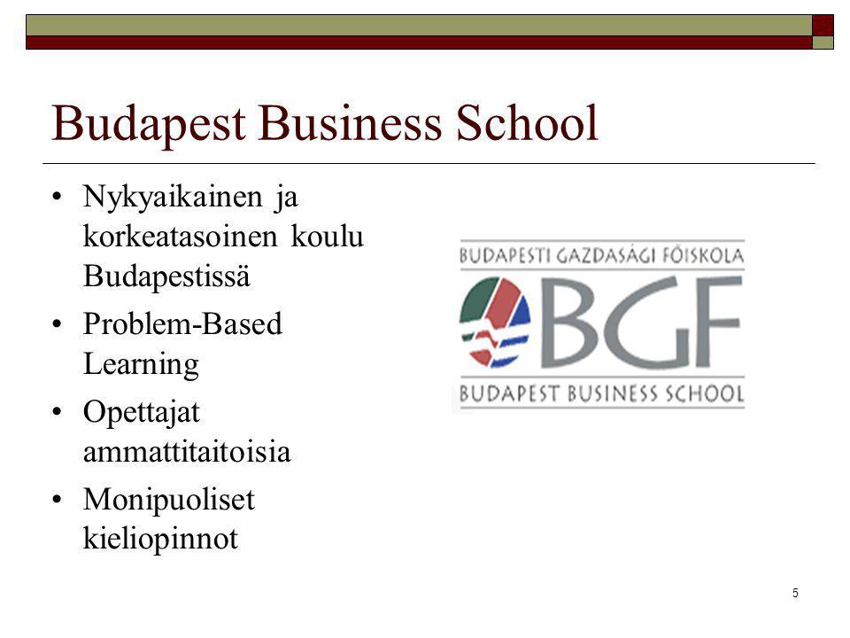 5 Budapest Business School •Nykyaikainen ja korkeatasoinen koulu Budapestissä •Problem-Based Learning •Opettajat ammattitaitoisia •Monipuoliset kieliopinnot