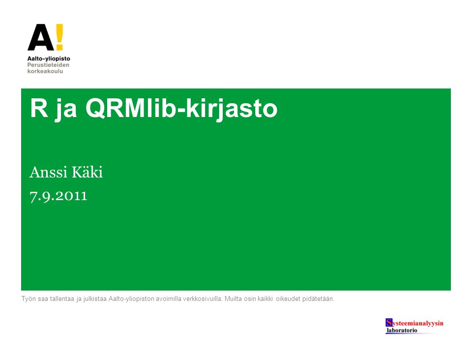 R ja QRMlib-kirjasto Anssi Käki Työn saa tallentaa ja julkistaa Aalto-yliopiston avoimilla verkkosivuilla.