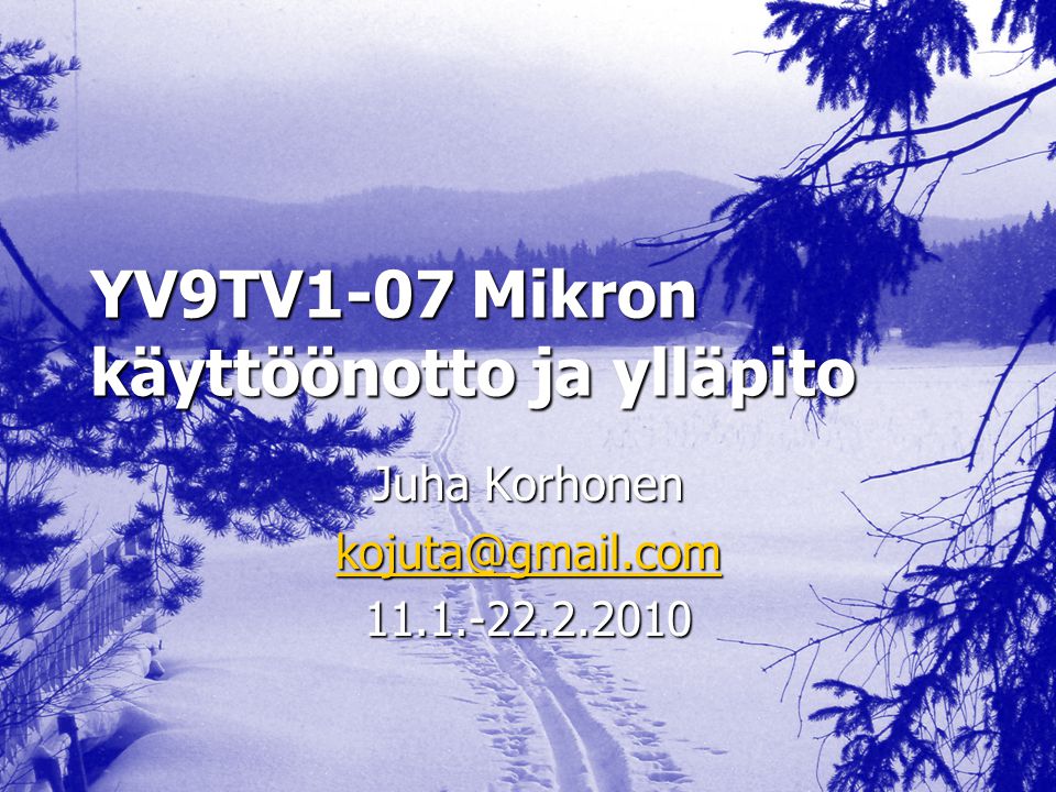 YV9TV1-07 Mikron käyttöönotto ja ylläpito Juha Korhonen