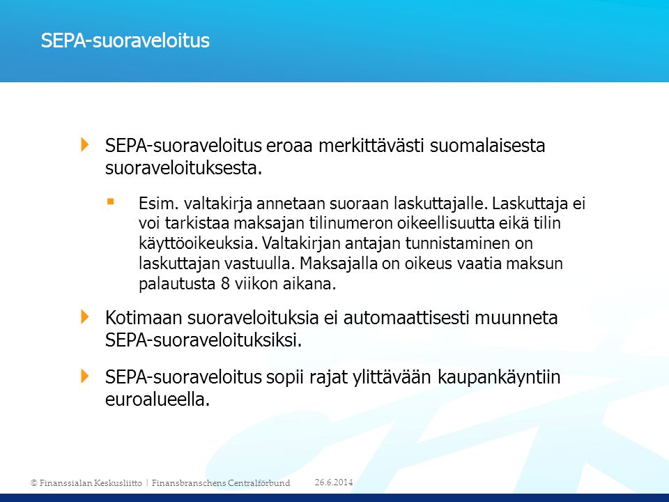  SEPA-suoraveloitus eroaa merkittävästi suomalaisesta suoraveloituksesta.