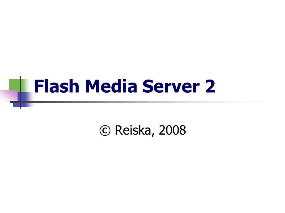 Flash Media Server 2 © Reiska, 2008