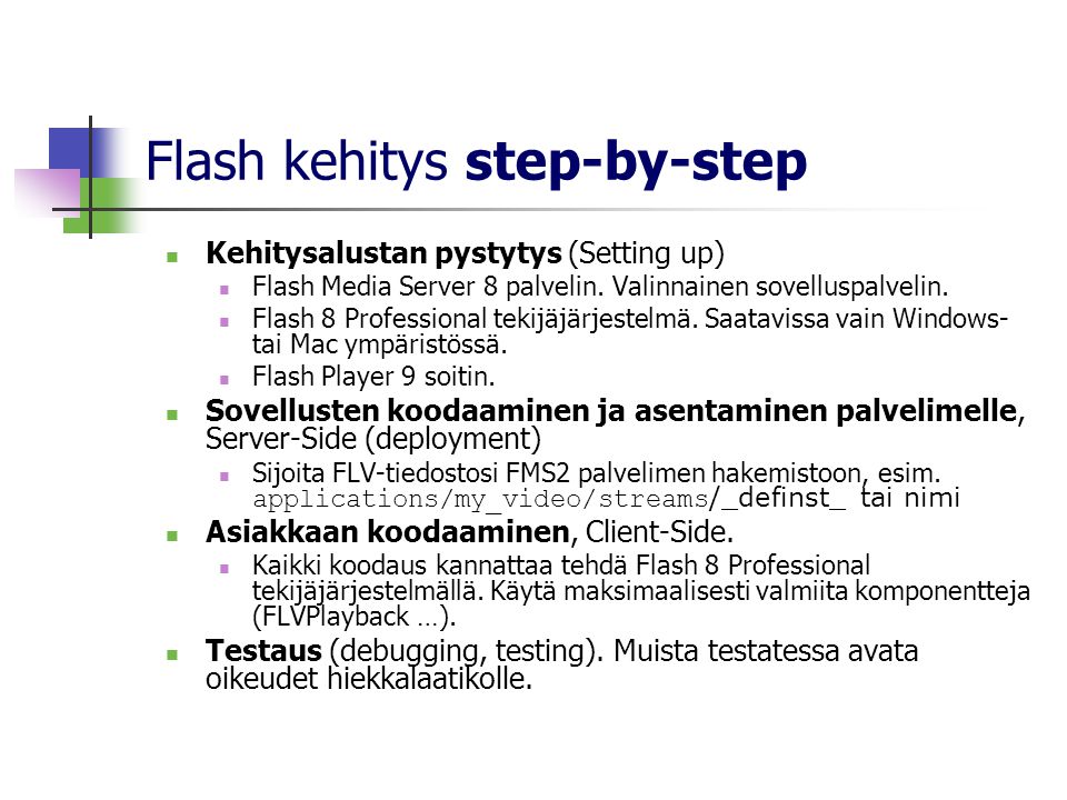 Flash kehitys step-by-step  Kehitysalustan pystytys (Setting up)  Flash Media Server 8 palvelin.