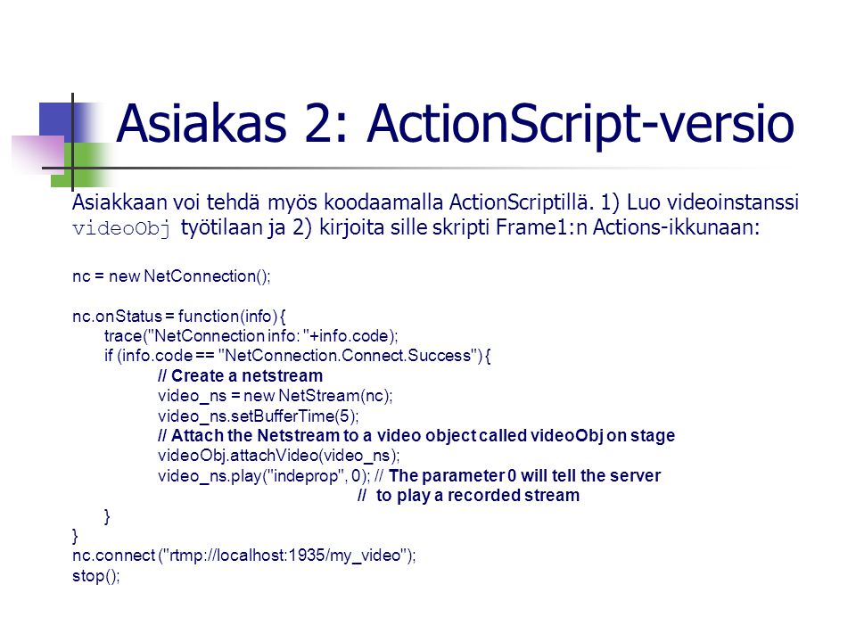 Asiakas 2: ActionScript-versio Asiakkaan voi tehdä myös koodaamalla ActionScriptillä.