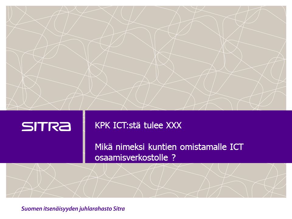 KPK ICT:stä tulee XXX Mikä nimeksi kuntien omistamalle ICT osaamisverkostolle