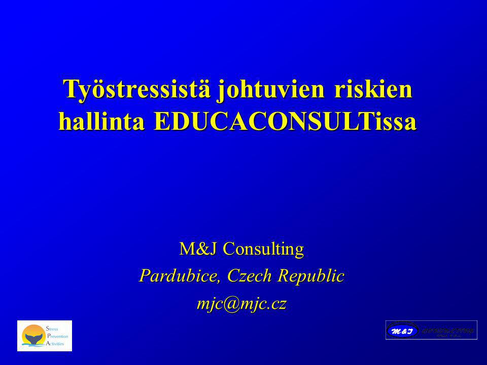 Työstressistä johtuvien riskien hallinta EDUCACONSULTissa M&J Consulting Pardubice, Czech Republic