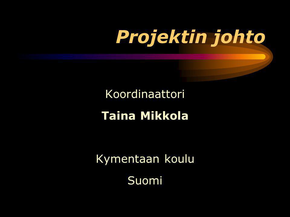 Projektin johto Koordinaattori Taina Mikkola Kymentaan koulu Suomi