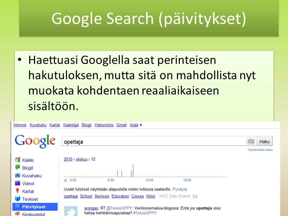 Google Search (päivitykset) • Haettuasi Googlella saat perinteisen hakutuloksen, mutta sitä on mahdollista nyt muokata kohdentaen reaaliaikaiseen sisältöön.