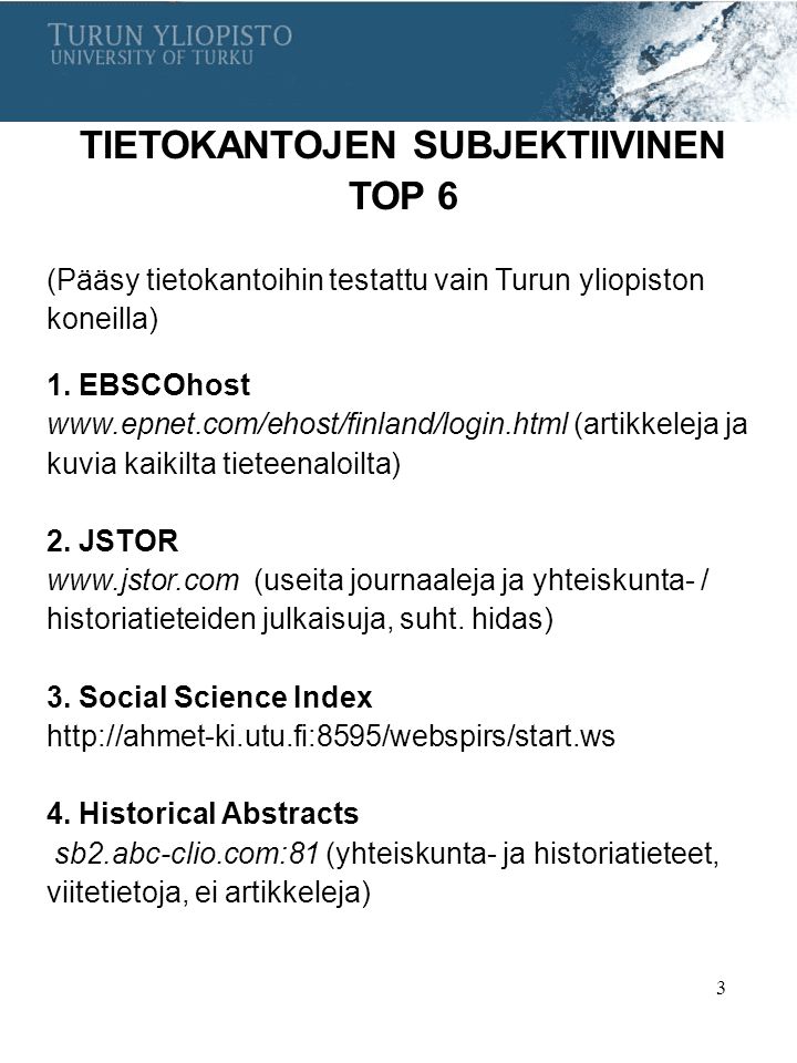 3 TIETOKANTOJEN SUBJEKTIIVINEN TOP 6 (Pääsy tietokantoihin testattu vain Turun yliopiston koneilla) 1.