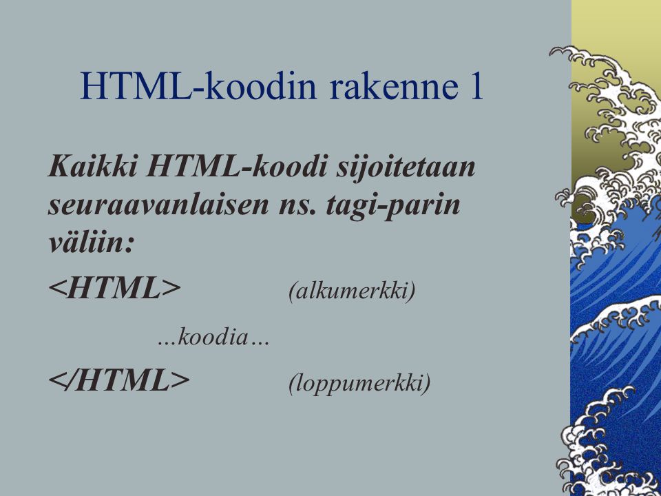 HTML-koodin rakenne 1 Kaikki HTML-koodi sijoitetaan seuraavanlaisen ns.