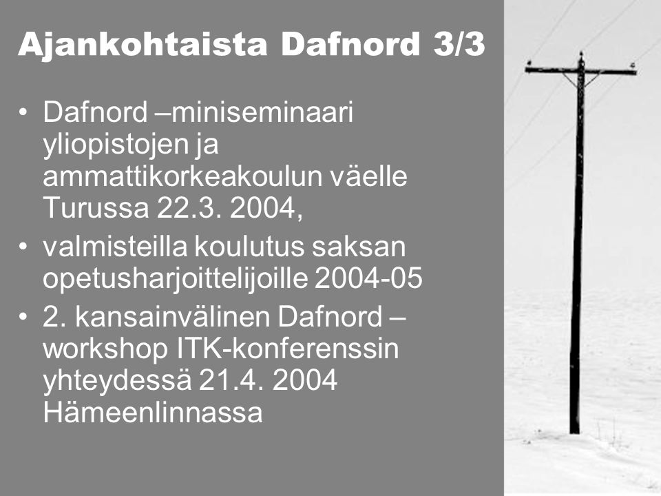 Ajankohtaista Dafnord 3/3 •Dafnord –miniseminaari yliopistojen ja ammattikorkeakoulun väelle Turussa 22.3.