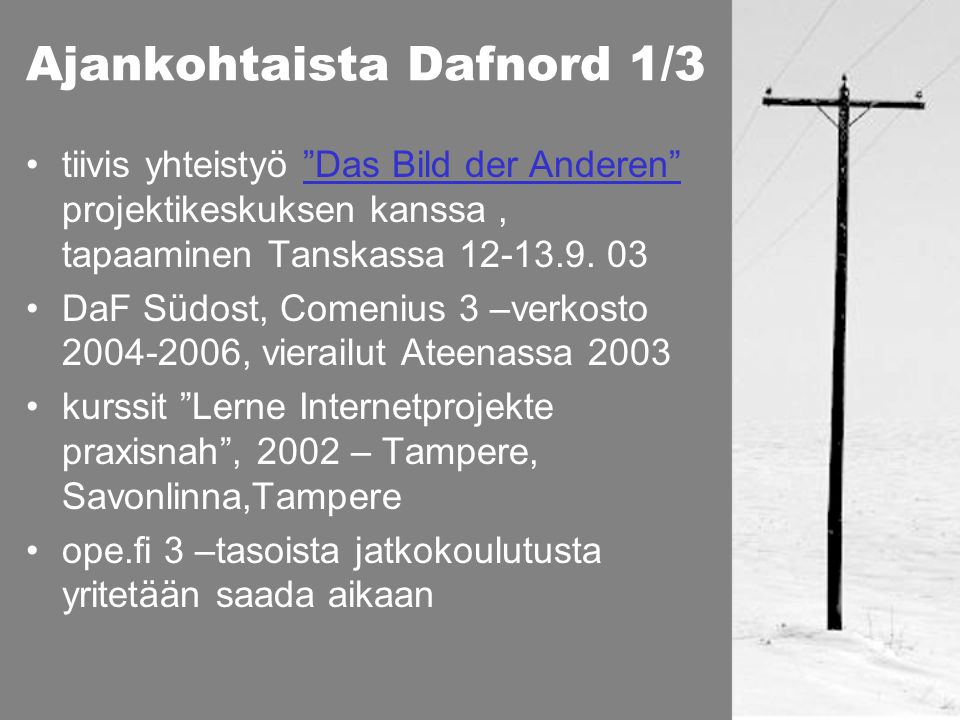 Ajankohtaista Dafnord 1/3 •tiivis yhteistyö Das Bild der Anderen projektikeskuksen kanssa, tapaaminen Tanskassa