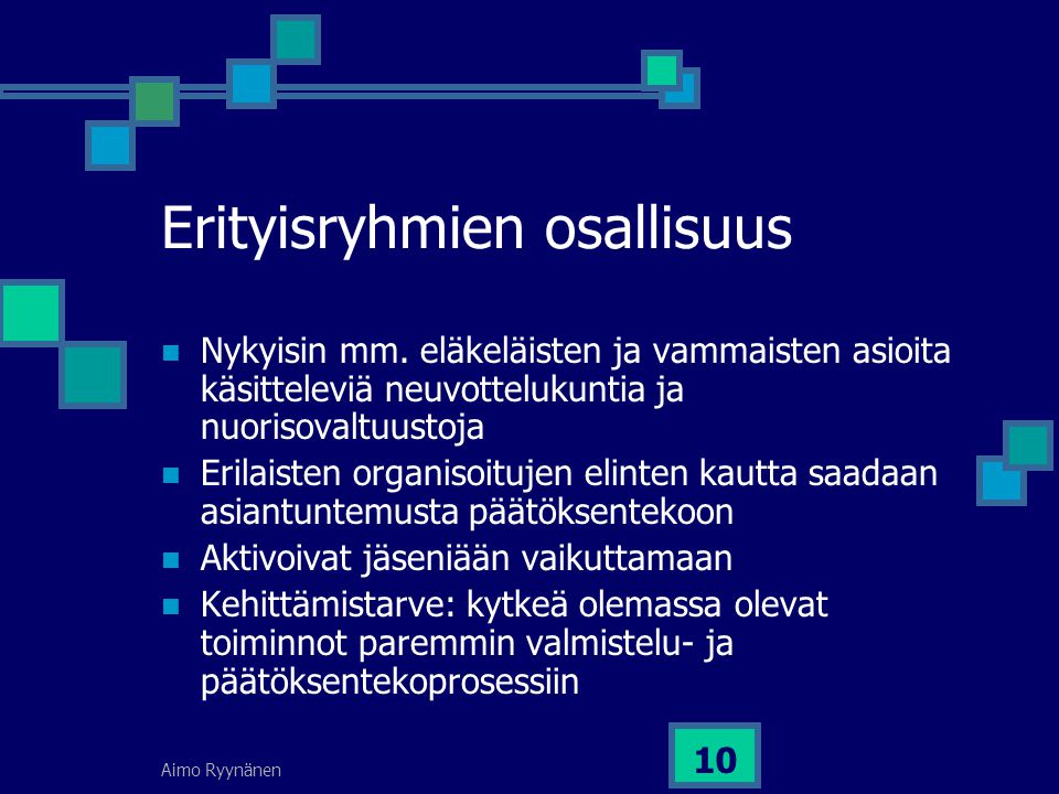 Aimo Ryynänen 10 Erityisryhmien osallisuus  Nykyisin mm.