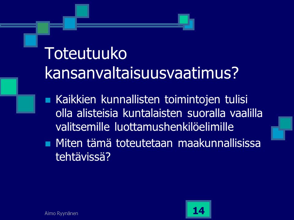 Aimo Ryynänen 14 Toteutuuko kansanvaltaisuusvaatimus.