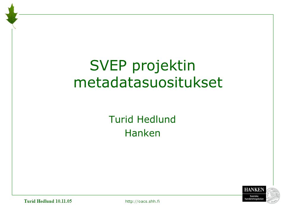 Turid Hedlund SVEP projektin metadatasuositukset Turid Hedlund Hanken