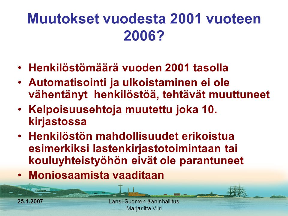 Länsi-Suomen lääninhallitus Marjariitta Viiri Muutokset vuodesta 2001 vuoteen 2006.