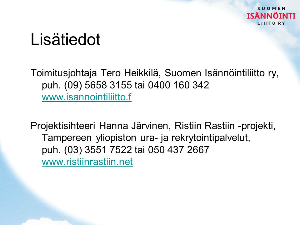 Lisätiedot Toimitusjohtaja Tero Heikkilä, Suomen Isännöintiliitto ry, puh.