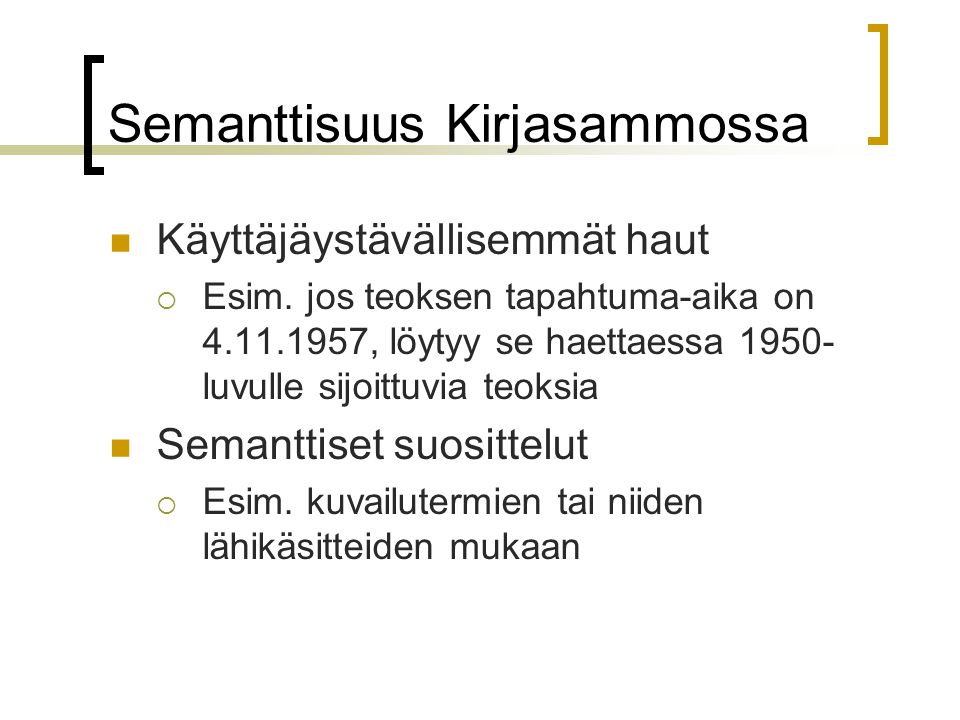 Semanttisuus Kirjasammossa  Käyttäjäystävällisemmät haut  Esim.