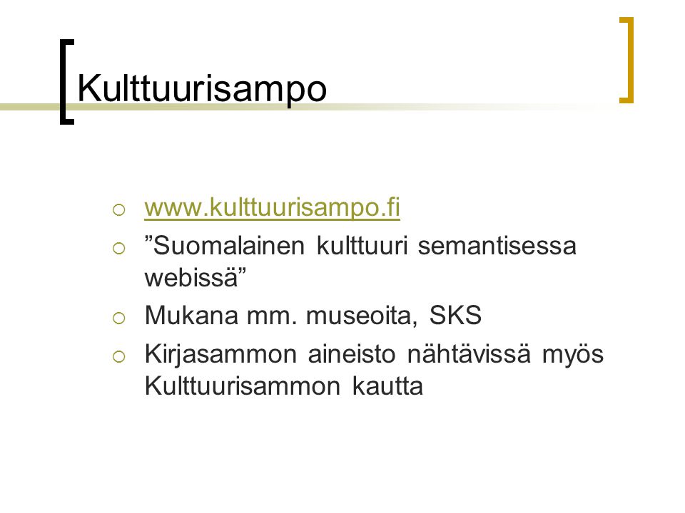 Kulttuurisampo       Suomalainen kulttuuri semantisessa webissä  Mukana mm.