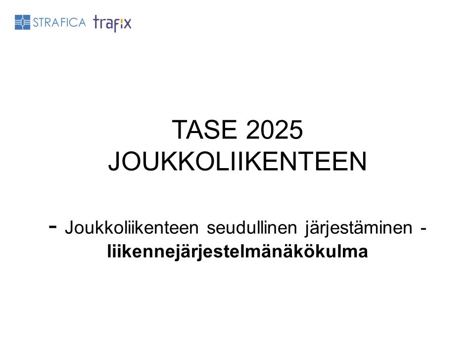 TASE 2025 JOUKKOLIIKENTEEN - Joukkoliikenteen seudullinen järjestäminen - liikennejärjestelmänäkökulma