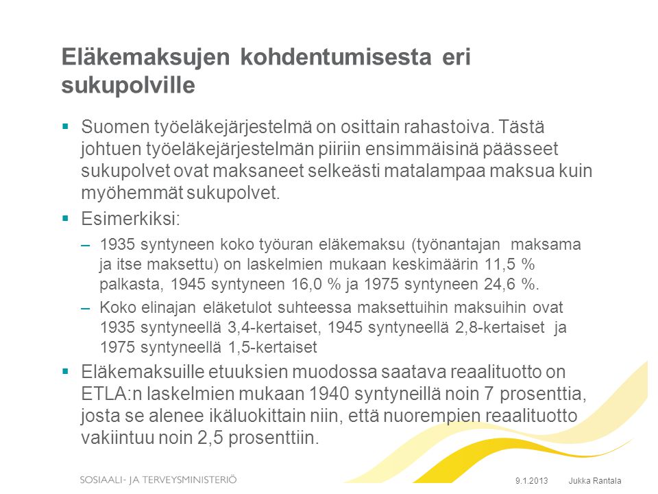 Eläkemaksujen kohdentumisesta eri sukupolville  Suomen työeläkejärjestelmä on osittain rahastoiva.