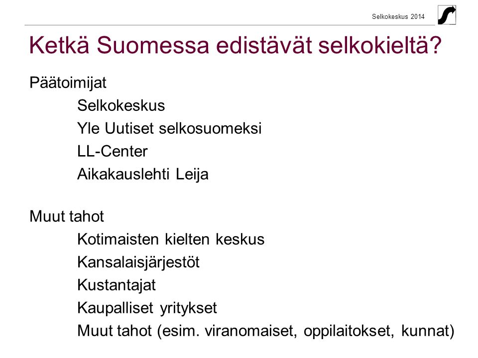 Selkokeskus 2014 Ketkä Suomessa edistävät selkokieltä.