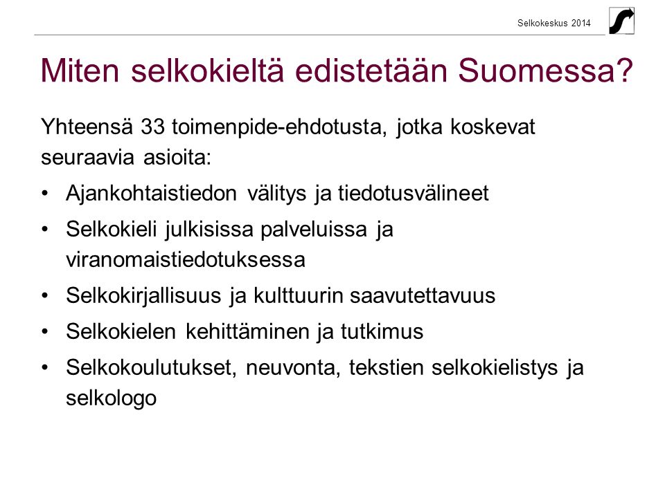 Selkokeskus 2014 Miten selkokieltä edistetään Suomessa.