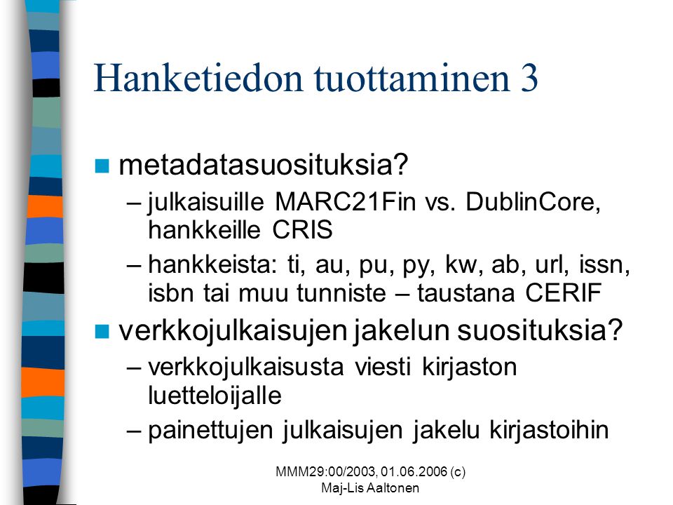 MMM29:00/2003, (c) Maj-Lis Aaltonen Hanketiedon tuottaminen 3  metadatasuosituksia.