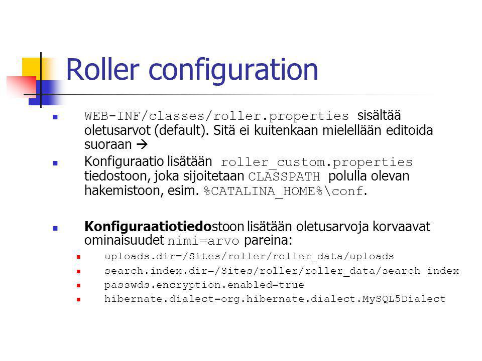 Roller configuration  WEB-INF/classes/roller.properties sisältää oletusarvot (default).