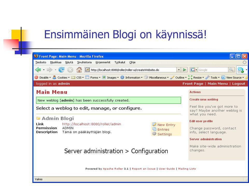 Ensimmäinen Blogi on käynnissä! Server administration > Configuration
