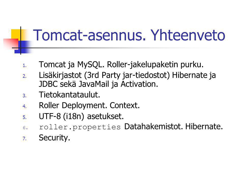 Tomcat-asennus. Yhteenveto 1. Tomcat ja MySQL. Roller-jakelupaketin purku.