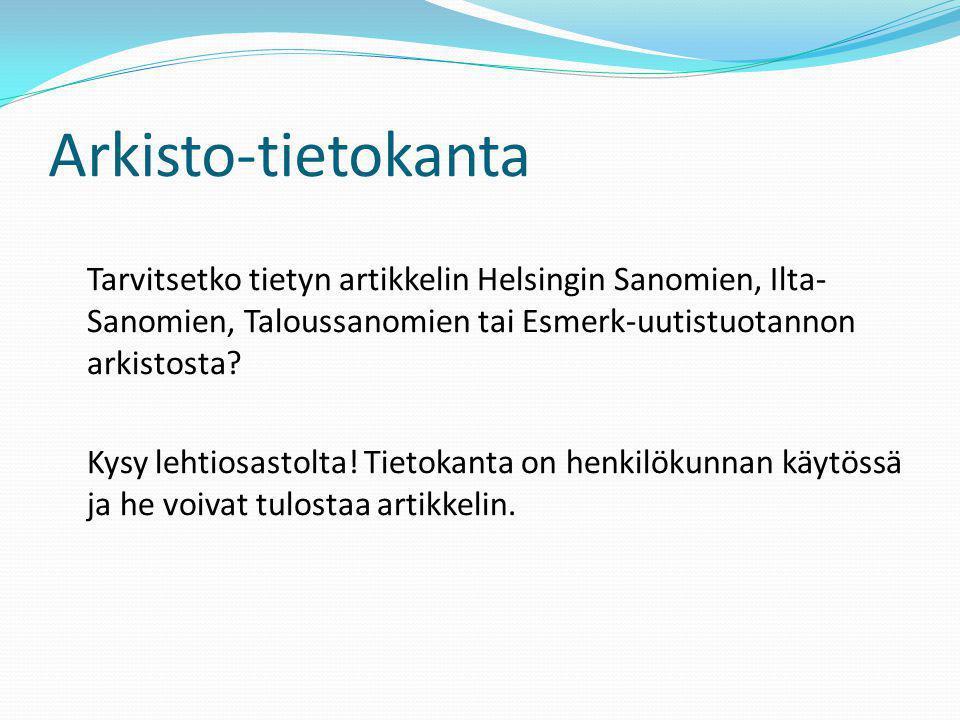 Arkisto-tietokanta Tarvitsetko tietyn artikkelin Helsingin Sanomien, Ilta- Sanomien, Taloussanomien tai Esmerk-uutistuotannon arkistosta.