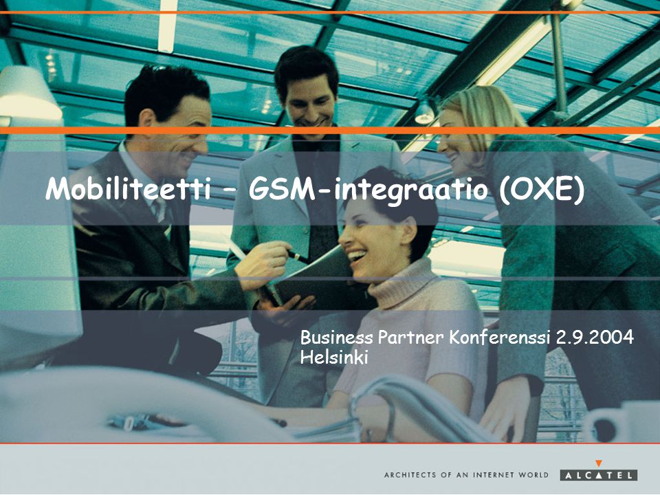 Mobiliteetti – GSM-integraatio (OXE) Business Partner Konferenssi Helsinki