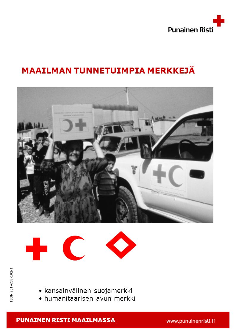 ISBN MAAILMAN TUNNETUIMPIA MERKKEJÄ • kansainvälinen suojamerkki • humanitaarisen avun merkki PUNAINEN RISTI MAAILMASSA