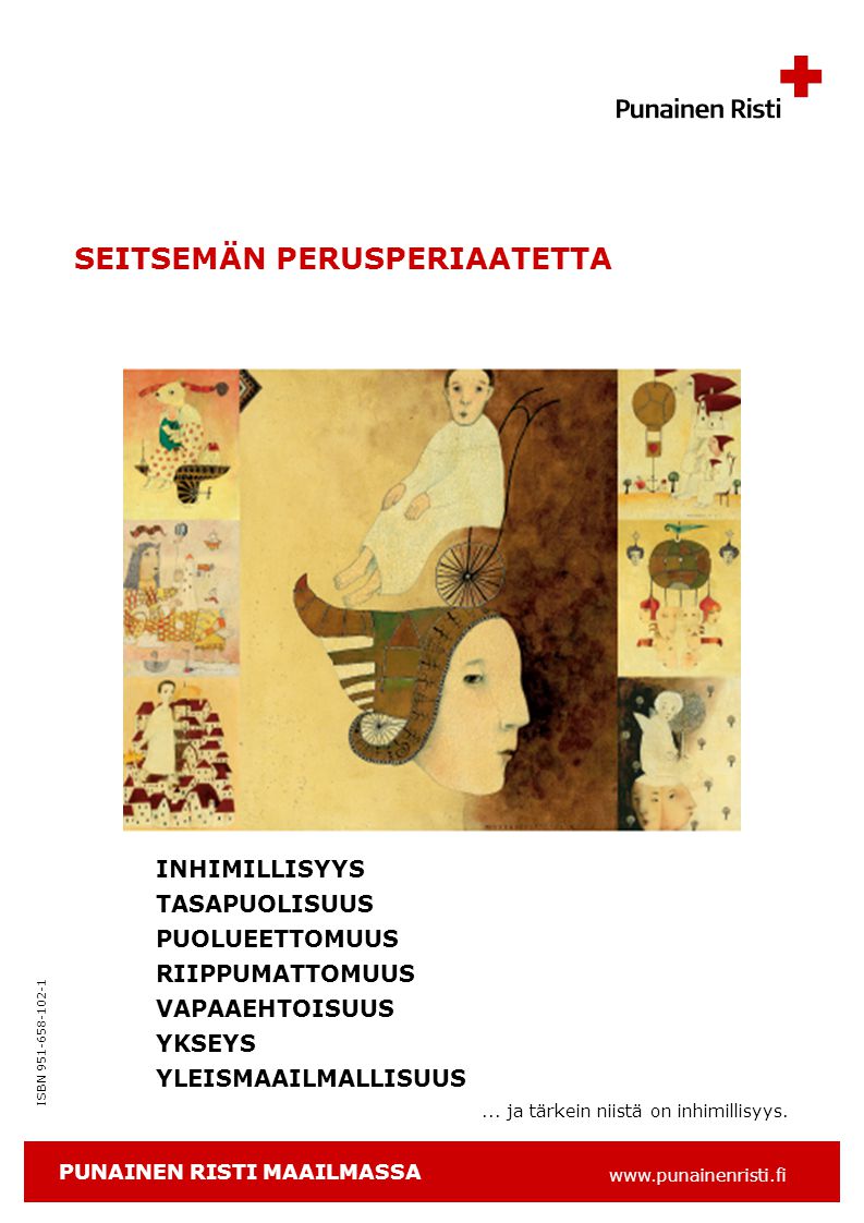 ISBN SEITSEMÄN PERUSPERIAATETTA INHIMILLISYYS TASAPUOLISUUS PUOLUEETTOMUUS RIIPPUMATTOMUUS VAPAAEHTOISUUS YKSEYS YLEISMAAILMALLISUUS...