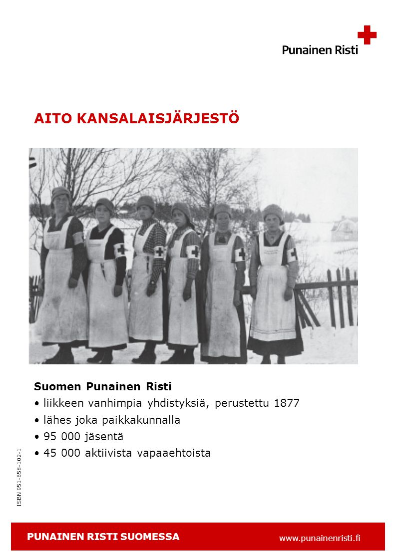 ISBN AITO KANSALAISJÄRJESTÖ Suomen Punainen Risti • liikkeen vanhimpia yhdistyksiä, perustettu 1877 • lähes joka paikkakunnalla • jäsentä • aktiivista vapaaehtoista PUNAINEN RISTI SUOMESSA