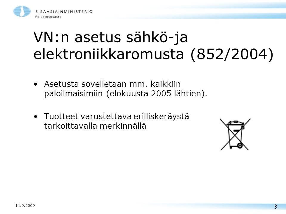 VN:n asetus sähkö-ja elektroniikkaromusta (852/2004) •Asetusta sovelletaan mm.