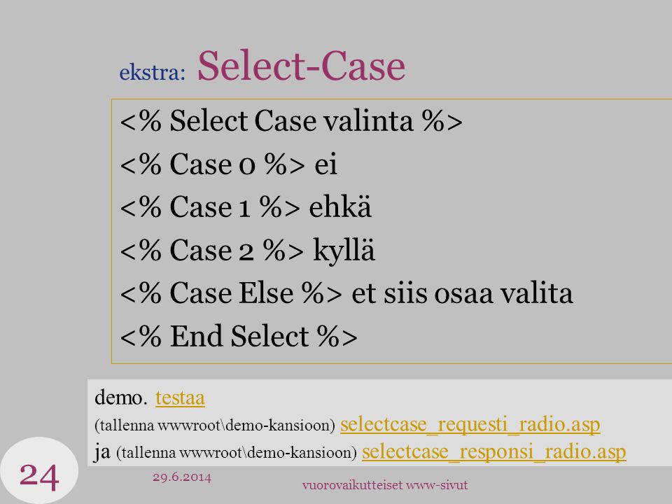 vuorovaikutteiset www-sivut ekstra: Select-Case ei ehkä kyllä et siis osaa valita demo.