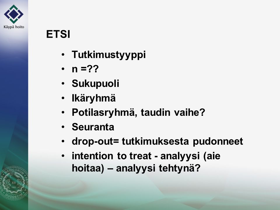 ETSI •Tutkimustyyppi •n = . •Sukupuoli •Ikäryhmä •Potilasryhmä, taudin vaihe.