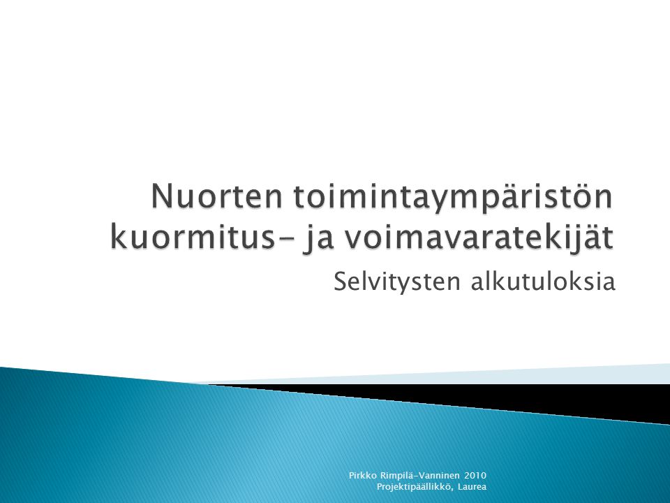 Selvitysten alkutuloksia Pirkko Rimpilä-Vanninen 2010 Projektipäällikkö, Laurea