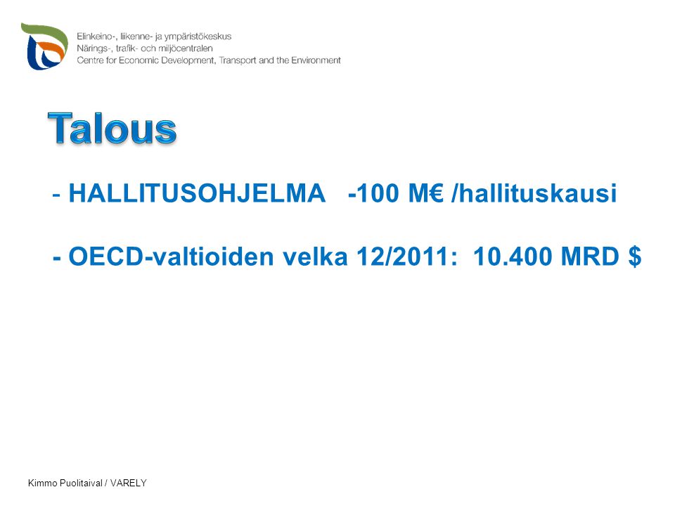 Kimmo Puolitaival / VARELY - HALLITUSOHJELMA -100 M€ /hallituskausi - OECD-valtioiden velka 12/2011: MRD $