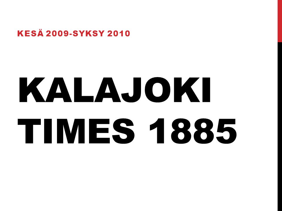 KALAJOKI TIMES 1885 KESÄ 2009-SYKSY 2010