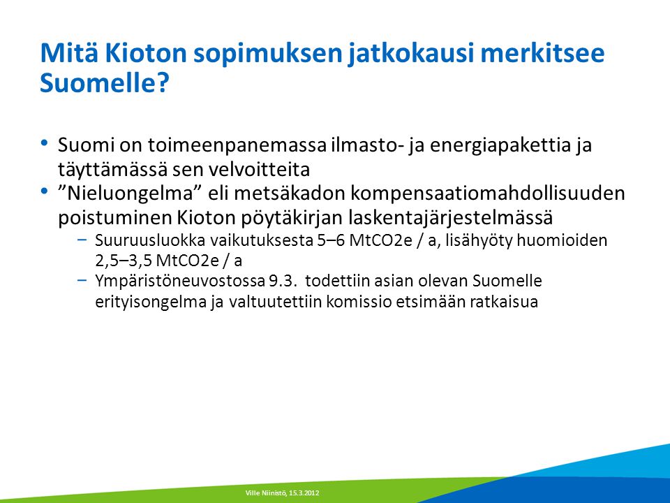 Mitä Kioton sopimuksen jatkokausi merkitsee Suomelle.