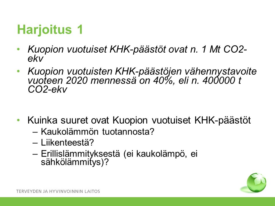Harjoitus 1 •Kuopion vuotuiset KHK-päästöt ovat n.