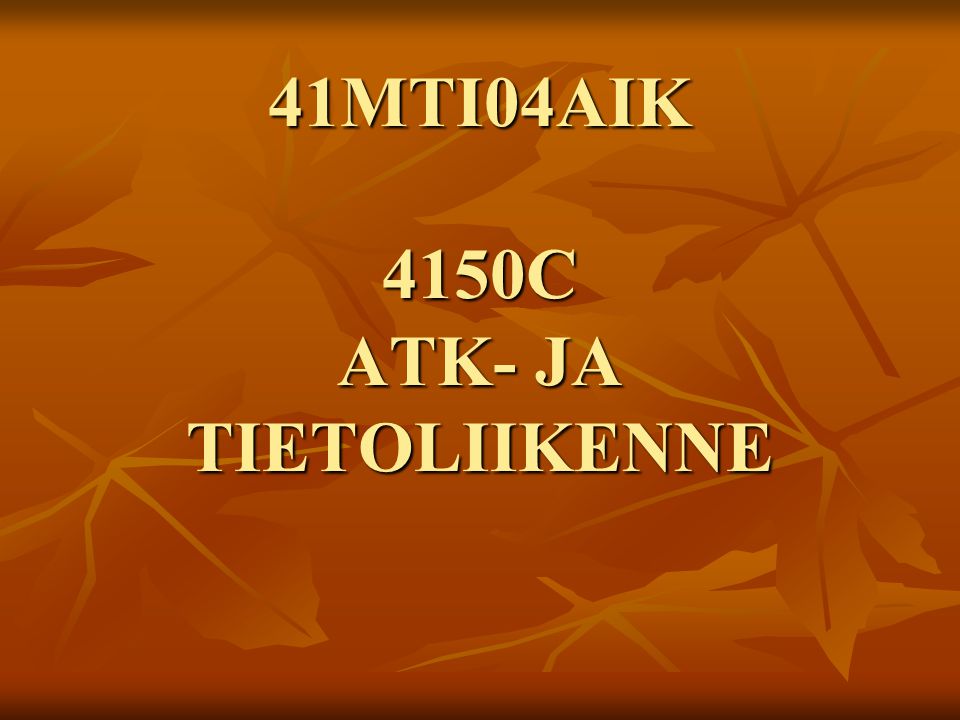 41MTI04AIK 4150C ATK- JA TIETOLIIKENNE