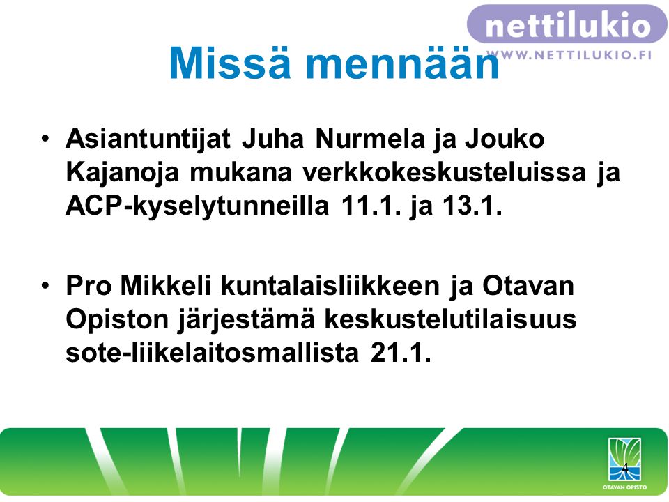Missä mennään •Asiantuntijat Juha Nurmela ja Jouko Kajanoja mukana verkkokeskusteluissa ja ACP-kyselytunneilla 11.1.